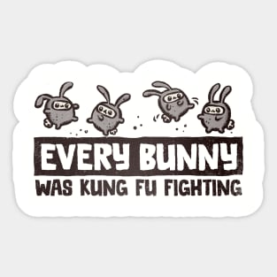 Every Bunny was Kung Fu Fighting Sticker